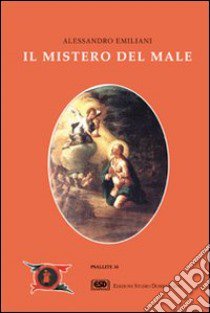 Il mistero del male libro di Emiliani Alessandro