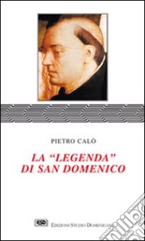 La legenda di san Domenico libro di Calò Pietro; Ferrua V. (cur.); Dogliani G. (cur.)