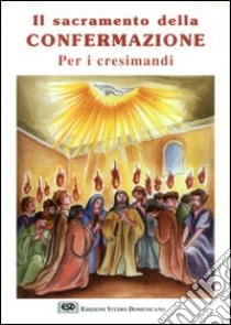 Il sacramento della confermazione. Per i cresimandi libro di Istituto San Clemente I Papa e Martire (cur.)