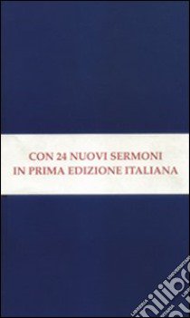 Sermoni sulla Chiesa. Conferenze sulla dottrina della giustificazione. Sermoni penitenziali libro di Newman John Henry