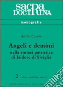 Angeli e demòni nella sintesi patristica di Isidoro di Siviglia libro di Carpin Attilio