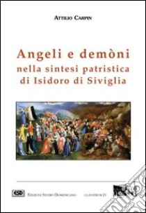 Angeli e demòni nella sintesi patristica di Isidoro di Siviglia libro di Carpin Attilio