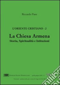 L'Oriente cristiano. Vol. 2: La Chiesa armena. Storia, spiritualità e istituzioni libro di Pane Riccardo