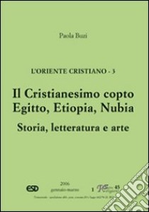 L'Oriente cristiano. Vol. 3: Il cristianesimo copto. Egitto, Etiopia, Nubia. Storia, letteratura e arte libro di Buzi Paola