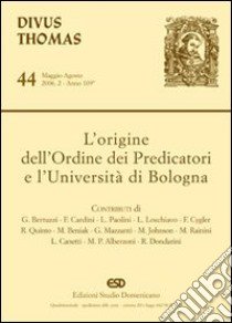 L'origine dell'Ordine dei predicatori e l'Università di Bologna libro