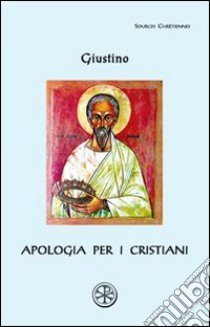 Apologia per i cristiani. Testo greco a fronte libro di Giustino (san)