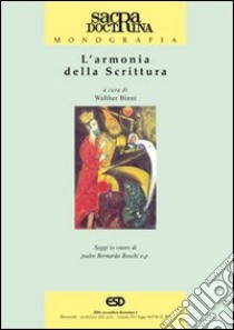 L'armonia della scrittura. Saggi in onore di padre Bernardo Boschi o.p. libro di Binni W. (cur.)