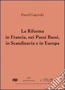 La riforma in Francia, nei Paesi Bassi, in Scandinavia e in Europa orientale libro di Gajewski Pawel