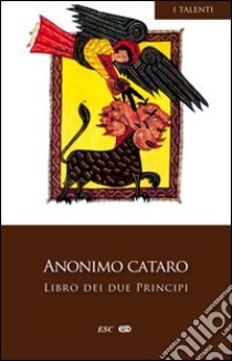 Libro dei due principi libro di Anonimo cataro; Bettini G. (cur.)