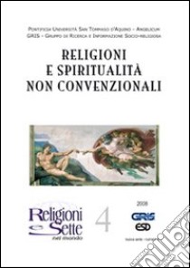 Religioni e sette nel mondo. Vol. 4: Religioni e spiritualità non convenzionali libro di Gris (cur.)