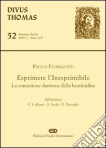 Esprimere l'inesprimibile. La concezione dantesca della beatitudine libro di Fedrigotti Paolo