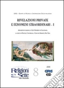 Religioni e sette nel mondo. Vol. 8: Rivelazioni private e fenomeni straordinari I libro di Gris (cur.)