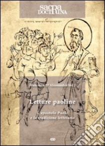 Sacra doctrina (2010). Vol. 1: Letture paoline. L'apostolo Paolo e la tradizione letteraria libro di D'Alessandro F. (cur.)