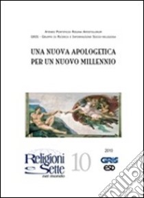 Religioni e sette nel mondo. Vol. 10: Una nuova apologetica per un nuovo millennio libro di Gris (cur.)