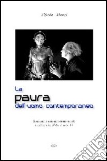 La paura dell'uomo contemporaneo. Ragione, ragione strumentale e cultura in Fides et ratio 47 libro di Manzi Alfreda