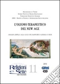 Religioni e sette nel mondo. Vol. 11: Olismo terapeutico del new age libro