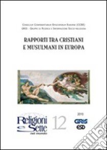 Religioni e sette nel mondo. Vol. 12: Rapporti tra cristiani e musulmani libro di Gris (cur.)