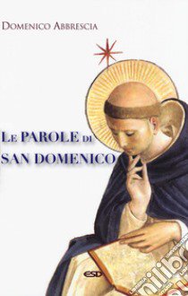 Le parole di san Domenico libro di Abbrescia Domenico M.