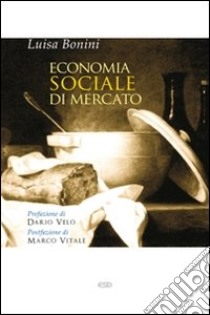 Economia sociale di mercato libro di Bonini Luisa