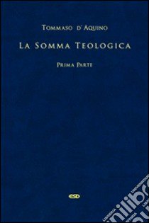 La somma teologica. Testo latino a fronte. Vol. 1 libro di Tommaso d'Aquino (san)