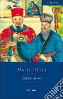 Catechismo. Testo cinese a fronte libro di Ricci Matteo