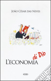 L'economia di Dio libro di Neves João César Das