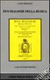 Duo dialoghi della musica [...] delli quali l'uno tratta della theorica, et l'altro della pratica (rist. anast. Roma, 1553) libro di Dentice Luigi; Barbieri P. (cur.)