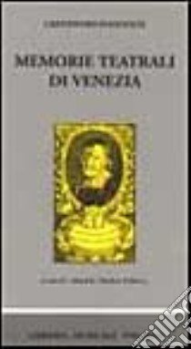 Memorie teatrali di Venezia libro di Ivanovich Cristoforo; Dubowy N. (cur.)