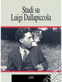 Studi su Luigi Dallapiccola. Un seminario libro di Quattrocchi A. (cur.)