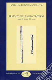 Trattato sul flauto traverso libro di Quantz Johann Joachim; Balestracci S. (cur.)
