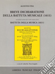 Breve dichiaratione della battuta musicale (rist. anast. 1611). Con alcuni estratti da «Battuta della musica» (1611) libro di Pisa Agostino; Gargiulo P. (cur.)