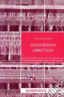 Felice Romani librettista libro di Roccatagliati Alessandro