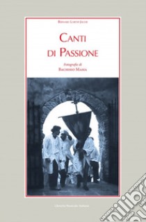 Canti di passione. Con CD libro di Lortat-Jacob Bernard