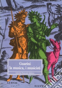 Guarini, la musica, i musicisti. Atti del Convegno libro di Pompilio A. (cur.)