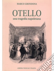 Otello. Una tragedia napoletana libro di Grondona Marco