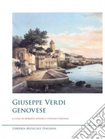 Giuseppe Verdi, genovese libro di Iovino R. (cur.); Verdino S. (cur.)