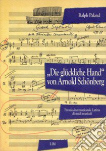 Die gluckliche Hand von Arnold Schonberg libro di Paland Ralph