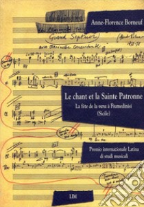 Le chant et la sainte patronne. La fête de la vara à Fiumedinisi (Sicile) libro di Borneuf Anne-Florence