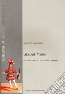 Stabat Mater per soli, coro, due corni, archi e organo libro di Calderara Giacinto