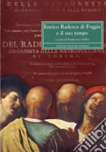 Enrico Radesca di Foggia e il suo tempo. Atti del Convegno di studi (Foggia, 7-8 aprile 2000) libro di Seller F. (cur.)