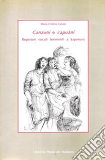 Canzuni e capuàni. Repertori vocali femminili a Saponara (Messina) libro di Caruso M. Cristina