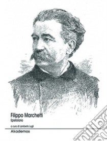 Filippo Marchetti. Epistolario libro di Lugli L. (cur.)