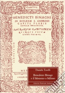 Benedetto Binago e il mottetto a Milano libro di Torelli Daniele