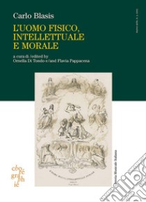 Chorégraphie. Rivista di ricerca sulla danza. Nuova serie. Ediz. italiana e inglese (2005). Vol. 5: L'uomo fisico, intellettuale e morale libro di Blasis Carlo; Di Tondo O. (cur.); Pappacena F. (cur.)