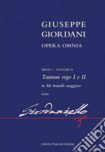 Opera omnia. 1ª serie. Vol. 2: Tantum ergo I e II in mi bemolle maggiore libro di Giordani Giuseppe; Russo F. P. (cur.)