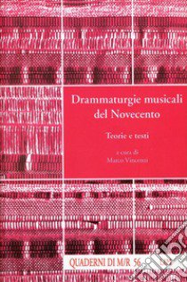 Drammaturgie musicali del Novecento. Teorie e testi libro di Vincenzi M. (cur.)