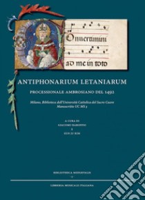 Antiphonarium letaniarum processionale ambrosiano del 1492 libro di Baroffio G. (cur.); Kim E. J. (cur.)