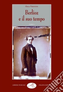 Berlioz e il suo tempo libro di Visentini Olga