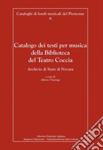 Catalogo dei testi per musica della Biblioteca del Teatro Coccia libro di Viarengo A. (cur.)