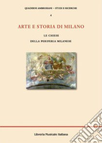 Arte e storia di Milano. Le chiese della periferia milanese libro di Cerami P. (cur.); Scharf B. (cur.)